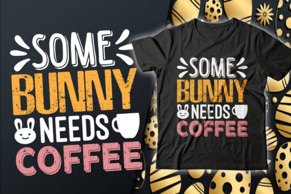Download Some Bunny Needs Coffee T-Shirt Design - Premium Resources